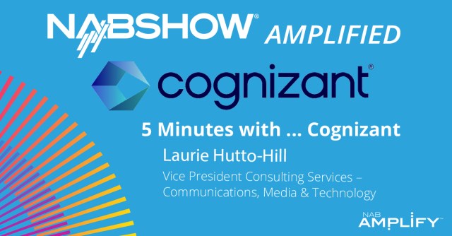 NAB Show Amplified: 5 Minutes with Cognizant